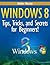 Windows 8: Tips, Tricks, and Secrets for Beginners!