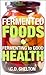 Fermented Foods: Fermenting...