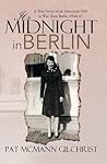 IT'S MIDNIGHT IN BERLIN: A True Story of an American Girl in War Torn Berlin 1946-47
