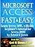 Microsoft Access 2010, Fast and Easy: A Beginners Tutorial for Microsoft Access 2010 (The Get It Done FAST Series Book 9)