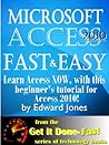 Microsoft Access 2010, Fast and Easy: A Beginners Tutorial for Microsoft Access 2010 (The Get It Done FAST Series Book 9) Microsoft Access 2010, Fast and Easy: A Beginners Tutorial for Microsoft Access 2010 (The Get It Done FAST Series Book 9)