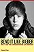 Bend It Like Bieber - How To Get Your Talent Discovered Like Justin Did