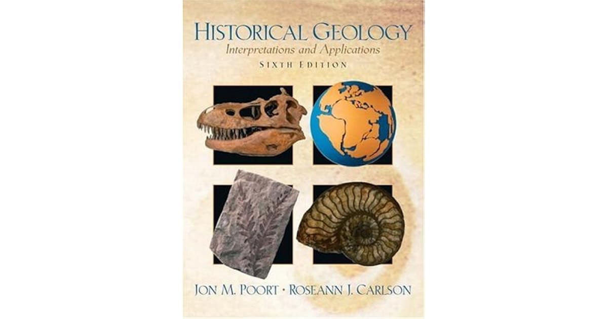 Historical Geology Interpretations and Applications by Jon M. Poort