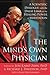 The Mind's Own Physician: A Scientific Dialogue with the Dalai Lama on the Healing Power of Meditation