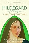Book cover for Hildegard of Bingen: A Saint for Our Times