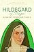 Hildegard of Bingen: A Saint for Our Times