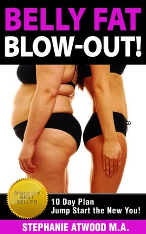 Belly Fat: Blowout Fat, Lose Inches, Lose Weight, Lose Belly Fat, Feel Great with 10 day jump-start to fast fat burning, no dieting, clean eating, healthy ... free, detox, low fat lifestyle Book 1) (Kindle Edition)