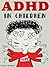 ADHD in Children - An Essen...