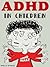 ADHD in Children - An Essential Guide for Parents