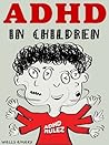 ADHD in Children - An Essential Guide for Parents ADHD in Children - An Essential Guide for Parents