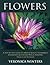 Flowers: A Step-By-Step Gui...