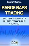 Range Bars Trading. Set Di Strategie Con Le Più Alte Probabilità Di Successo (Italian Edition) Range Bars Trading. Set Di Strategie Con Le Più Alte Probabilità Di Successo (Italian Edition)