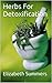Herbs For Detoxification by Elizabeth Summers