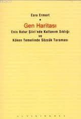 Gen Haritası - Enis Batur Şiiri'nde Kullanım Sıklığı ve Köken Temelinde Sözcük Taraması