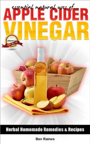 Essential Natural Uses Of....APPLE CIDER VINEGAR (Herbal Homemade Remedies and Recipes Book 2)