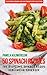 50 Spinach Recipes – The Delicious Spinach Recipe Vegetarian Cookbook