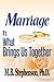 Marriage: It's What Brings Us Together