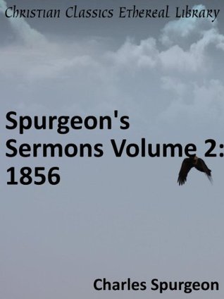 Spurgeon's Sermons Volume 2: 1856 - Enhanced Version