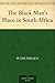 The Black Man's Place in South Africa