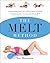 The MELT Method: A Breakthrough Self-Treatment System to Eliminate Chronic Pain, Erase the Signs of Aging, and Feel Fantastic in Just 10 Minutes a Day!