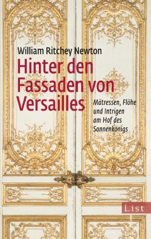 Hinter den Fassaden von Versailles: Mätressen, Flöhe und Intrigen am Hof des Sonnenkönigs (Kindle Edition)