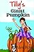 Tilly's Giant Pumpkin by Alex    Ross