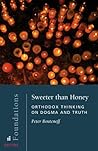 Sweeter than Honey : Orthodox Thinking on Dogma and Truth (Foundations Series Book 3)