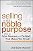 Selling with Noble Purpose by L. McLeod Selling with Noble Purpose by L. McLeod