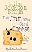 The Cat Who Said Cheese by Lilian Jackson Braun The Cat Who Said Cheese by Lilian Jackson Braun
