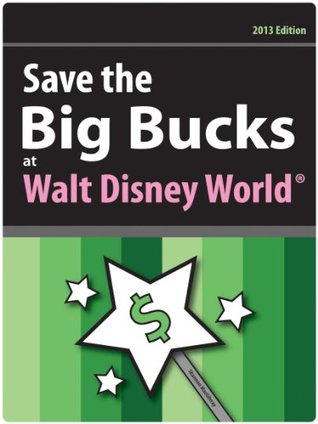Save the Big Bucks at Walt Disney World 2013 (Kindle Edition)
