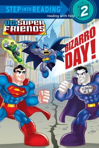 Bizarro Day! (DC Super Friends Step into Reading)