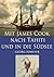 Mit James Cook nach Tahiti und in die Südsee by Georg Forster