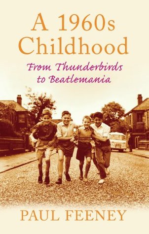 A 1960s Childhood: From Thunderbirds to Beatlemania (Kindle Edition)