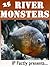 25 River Monsters!