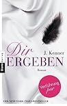 Dir ergeben by J. Kenner