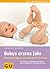 Babys erstes Jahr: Monat für Monat das Beste für Ihr Kind (GU Alles, was man wissen muss)