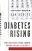 Diabetes Rising: How a Rare Disease Became a Modern Pandemic, and What to Do about It