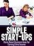 Simple Start-Ups: Home Based Business Ideas for Earning Extra Income
