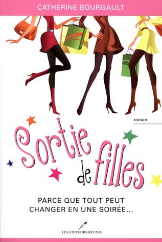 Parce que tout peut changer en une soirée... (Sortie de filles, #1)
