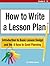 How to Write a Lesson Plan: Introduction to Basic Lesson Design and the 8 Keys to Good Planning