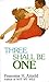 Three Shall Be One by Francena H. Arnold