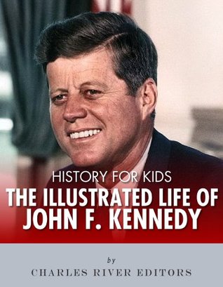 History for Kids: The Illustrated Life of John F. Kennedy (Kindle Edition)