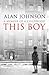 This Boy by Alan   Johnson