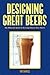 Designing Great Beers by Ray Daniels