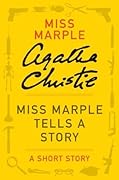 Miss Marple Tells a Story: a Miss Marple Short Story