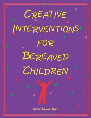 Creative Interventions for Bereaved Children (Paperback)