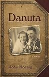 Danuta: A novel based on the life of Danuta Buczak Danuta: A novel based on the life of Danuta Buczak