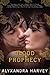Blood Prophecy by Alyxandra Harvey Blood Prophecy by Alyxandra Harvey