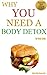Super Detox Diet Series: Why You Need To Detox - Revised Edition