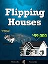 Flipping Houses by Preston Ely Flipping Houses by Preston Ely
